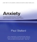 Image for Anxiety: cognitive behavioural therapy with children and young people