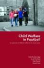 Image for Child welfare in football: an exploration of children&#39;s welfare in the modern game