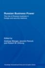 Image for Russian Business Power: The Role of Russian Business in Foreign and Security Policy