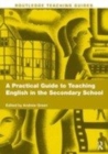 Image for A practical guide to teaching English in the secondary school