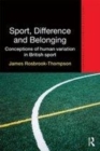 Image for Sport, difference and belonging: conceptions of human variation in British sport