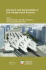 Image for Life-cycle and sustainability of civil infrastructure systems: proceedings of the Third International Symposium on Life-Cycle Civil Engineering, Hofburg Palace, Vienna, Austria, 3-6 October 2012