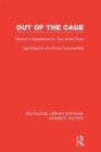 Image for Out of the cage: women&#39;s experiences in two World Wars