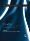 Image for Policing cities: urban securitization and regulation in a 21st century world