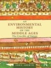 Image for An environmental history of the Middle Ages: the war for nature