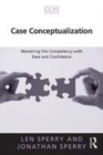Image for Case conceptualization: mastering this competency with ease and confidence