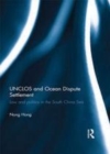 Image for UNCLOS and ocean dispute settlement: law and politics in the South China sea