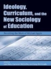Image for Ideology, curriculum and the new sociology of education: revisiting the work of Michael Apple