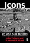 Image for Icons of war and terror: media images in an age of international risk