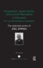 Image for Corporatism, social control, and cultural domination in education: from the radical right to globalization : the selected works of Joel Spring