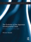 Image for The evolution of the Japanese developmental state: institutions, interests, and ideas