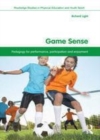 Image for Game sense: pedagogy for performance, participation and enjoyment
