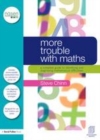 Image for More trouble with maths: a complete guide to identifying and diagnosing mathematical difficulties