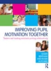 Image for Improving pupil motivation together: teachers and teaching assistants working collaboratively