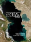 Image for The Routledge atlas of Central Eurasian affairs