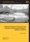 Image for Landscape evolution, neotectonics and quarternary environmental change in southern Cameroon : v. 31