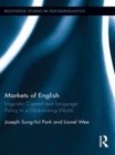 Image for Markets of English: linguistic capital and language policy in a globalizing world