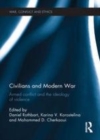 Image for Civilians and modern war: armed conflict and the ideology of violence