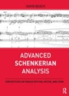 Image for Advanced Schenkerian analysis: perspectives on phrase rhythm, motive, form