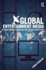 Image for Global entertainment media: between cultural imperialism and cultural globalization
