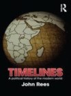 Image for Timelines: a political history of the modern world