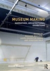 Image for Museum making: narratives, architectures, exhibitions