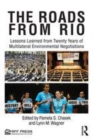 Image for The roads from Rio: lessons learned from twenty years of multilateral environmental negotiations