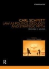 Image for Carl Schmitt: law as politics, ideology and strategic myth