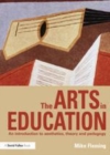 Image for The arts in education: an introduction to aesthetics, theory and pedagogy