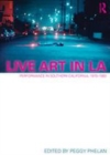 Image for Live art in LA: performance in Southern California, 1970-1983