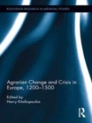 Image for Agrarian change and crisis in Europe, 1200-1500