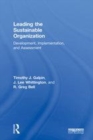 Image for Leading the sustainable organization: development, implementation, and assessment