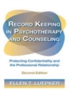 Image for Record keeping in psychotherapy and counseling: protecting confidentiality and the professional relationship.