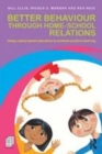 Image for Better behaviour through home-school relations: using values-based education to promote positive learning
