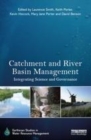 Image for Catchment and river basin management: integrating science and governance