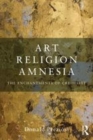 Image for Art, religion, amnesia: the enchantments of credulity