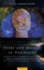 Image for Users and abusers of psychiatry: a critical look at psychiatric practice