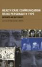 Image for Healthcare Communication Using Personality Type: Patients Are Different