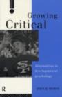 Image for Growing critical: alternatives to developmental psychology