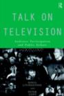 Image for Talk on Television: Audience Participation and Public Debate