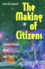 Image for The Making of Citizens: Young People, News and Politics
