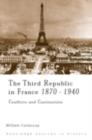 Image for The Third Republic in France, 1870-1940: Conflicts and Continuities