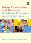 Image for Infant observation and research: emotional processes in everyday lives