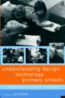 Image for Understanding design and technology in primary schools: cases from teachers' research