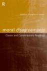 Image for Moral disagreements: classic and contemporary readings