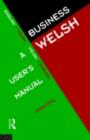 Image for Business Welsh: a user&#39;s manual