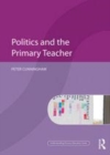 Image for Politics and the primary teacher
