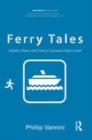 Image for Ferry tales: mobility, place, and time on Canada&#39;s west coast