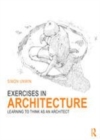 Image for Exercises in architecture: learning to think as an architect