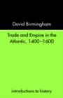 Image for Trade and Empire in the Atlantic, 1400-1600